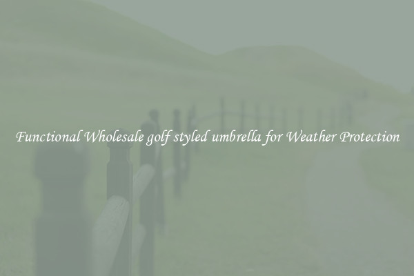 Functional Wholesale golf styled umbrella for Weather Protection