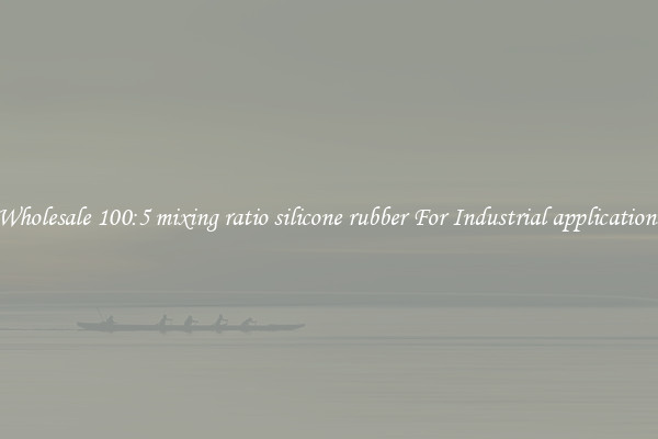 Wholesale 100:5 mixing ratio silicone rubber For Industrial applications