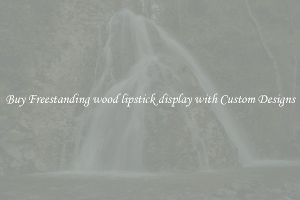 Buy Freestanding wood lipstick display with Custom Designs