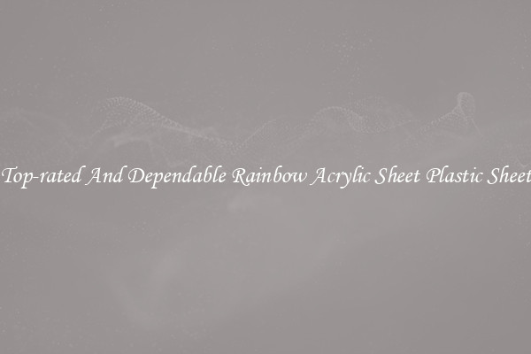 Top-rated And Dependable Rainbow Acrylic Sheet Plastic Sheet