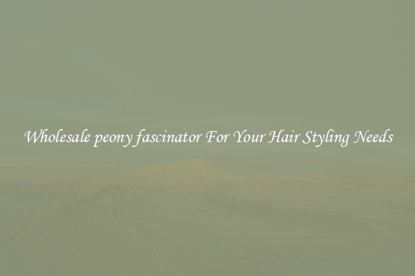 Wholesale peony fascinator For Your Hair Styling Needs