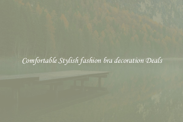 Comfortable Stylish fashion bra decoration Deals