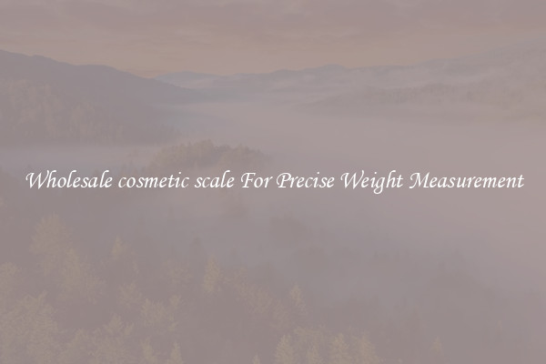 Wholesale cosmetic scale For Precise Weight Measurement