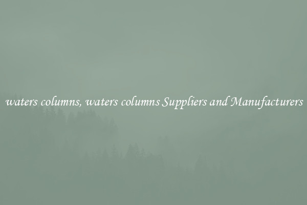 waters columns, waters columns Suppliers and Manufacturers