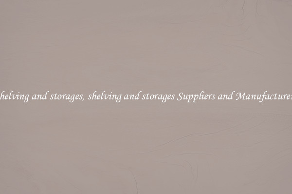 shelving and storages, shelving and storages Suppliers and Manufacturers