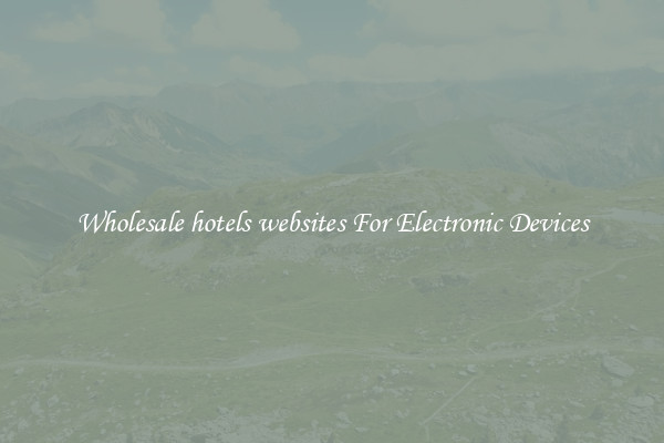 Wholesale hotels websites For Electronic Devices