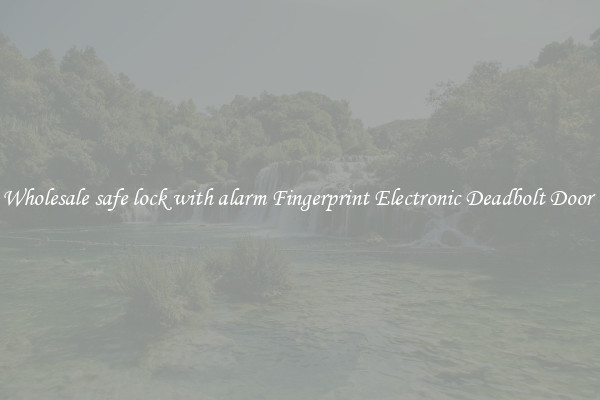 Wholesale safe lock with alarm Fingerprint Electronic Deadbolt Door 
