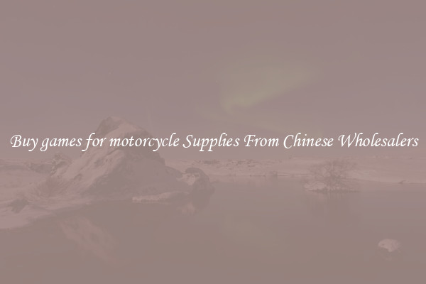 Buy games for motorcycle Supplies From Chinese Wholesalers
