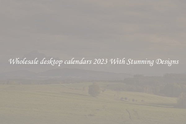 Wholesale desktop calendars 2023 With Stunning Designs
