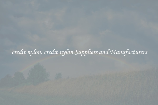 credit nylon, credit nylon Suppliers and Manufacturers