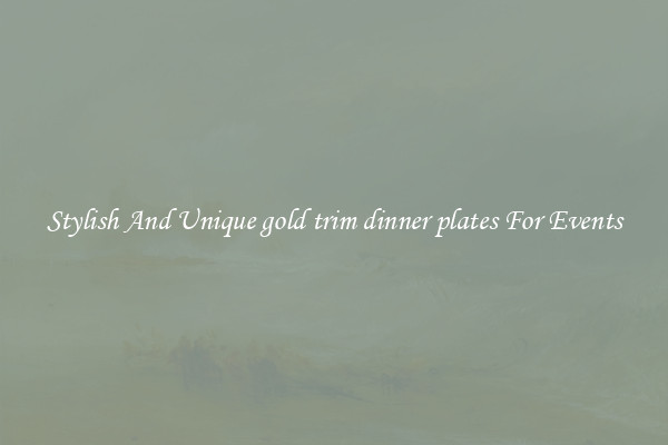 Stylish And Unique gold trim dinner plates For Events