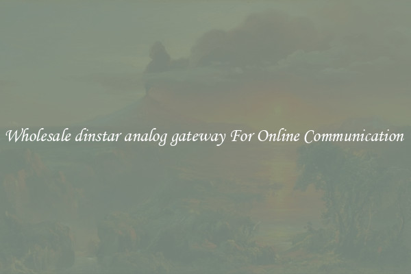 Wholesale dinstar analog gateway For Online Communication 