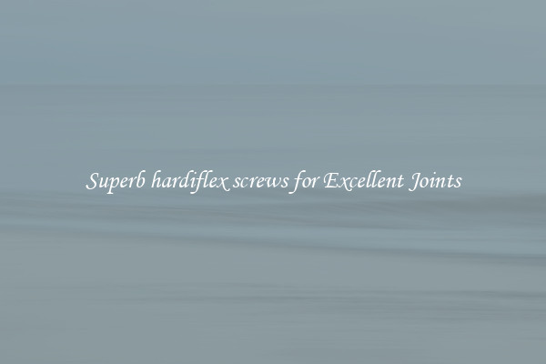 Superb hardiflex screws for Excellent Joints