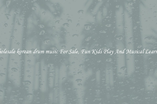 Wholesale korean drum music For Sale, Fun Kids Play And Musical Learning
