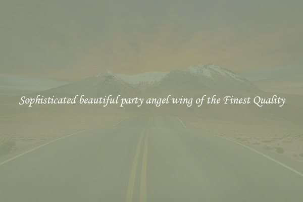 Sophisticated beautiful party angel wing of the Finest Quality