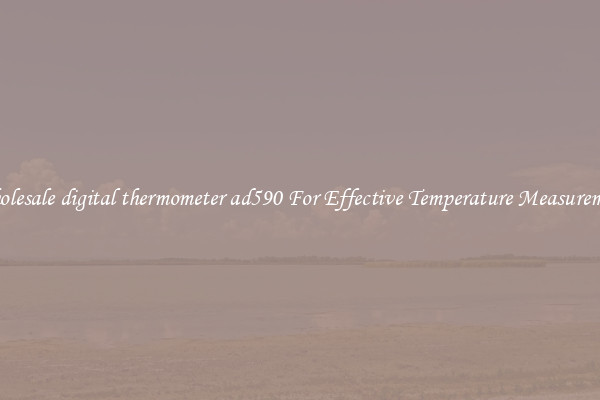 Wholesale digital thermometer ad590 For Effective Temperature Measurement