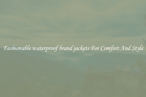 Fashionable waterproof brand jackets For Comfort And Style