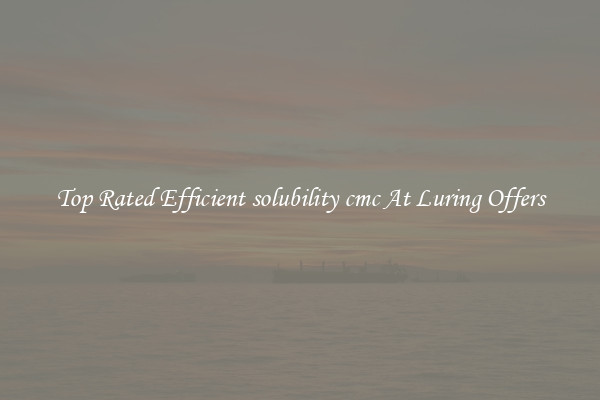 Top Rated Efficient solubility cmc At Luring Offers