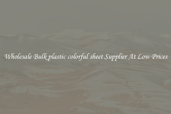 Wholesale Bulk plastic colorful sheet Supplier At Low Prices