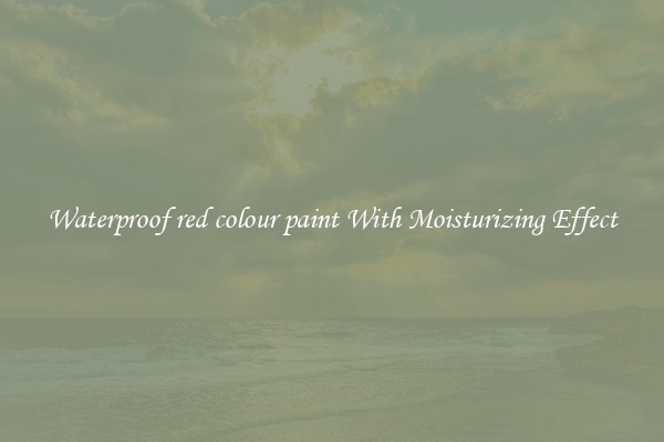 Waterproof red colour paint With Moisturizing Effect