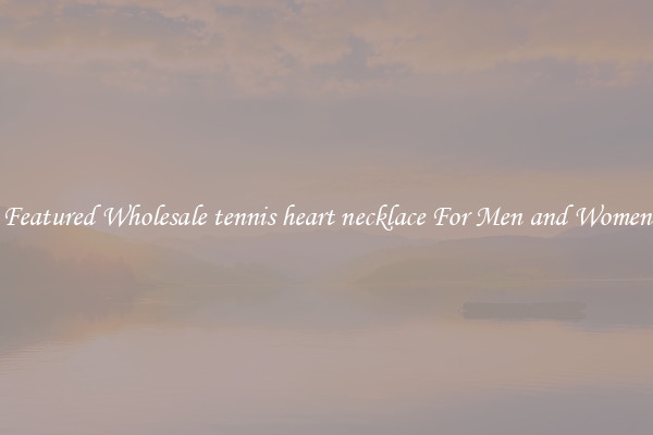 Featured Wholesale tennis heart necklace For Men and Women
