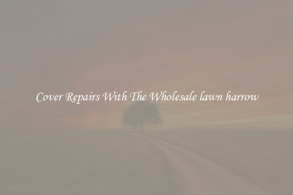  Cover Repairs With The Wholesale lawn harrow 
