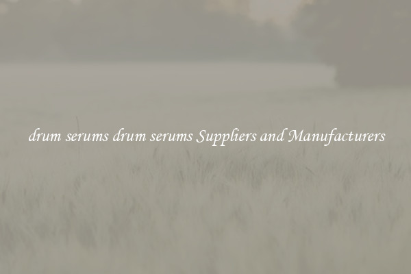 drum serums drum serums Suppliers and Manufacturers