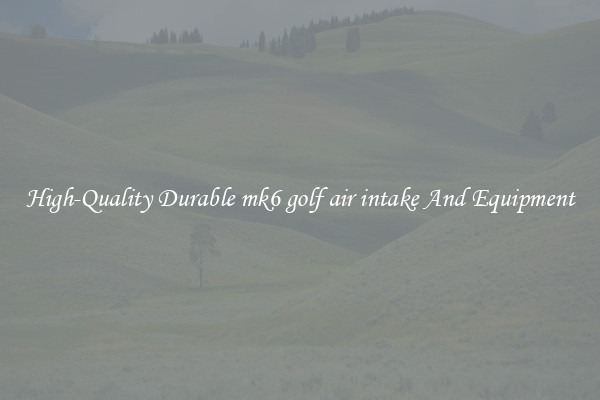High-Quality Durable mk6 golf air intake And Equipment
