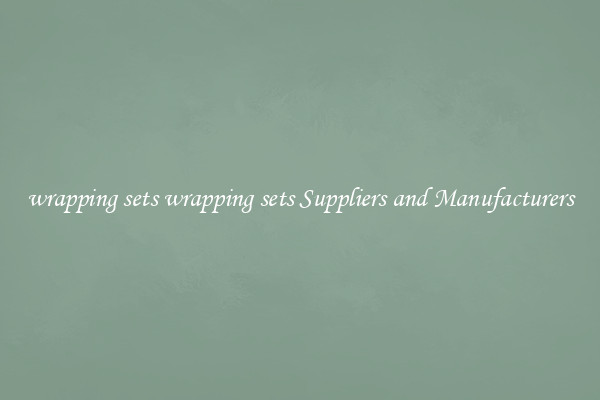 wrapping sets wrapping sets Suppliers and Manufacturers