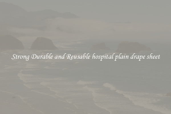 Strong Durable and Reusable hospital plain drape sheet