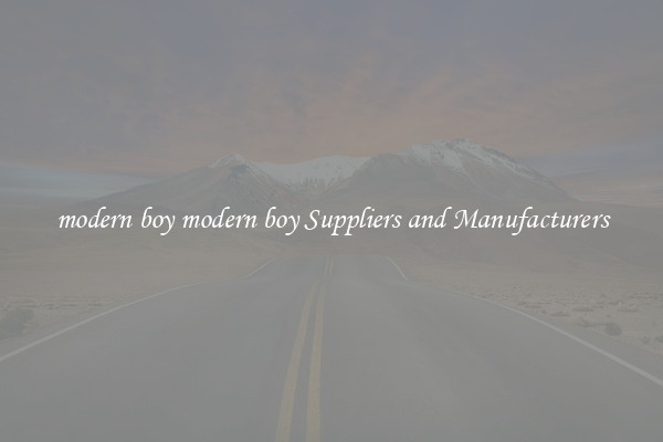 modern boy modern boy Suppliers and Manufacturers