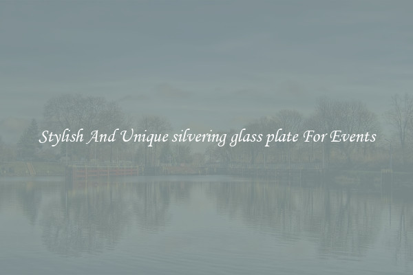 Stylish And Unique silvering glass plate For Events