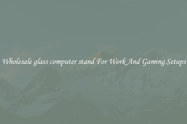 Wholesale glass computer stand For Work And Gaming Setups
