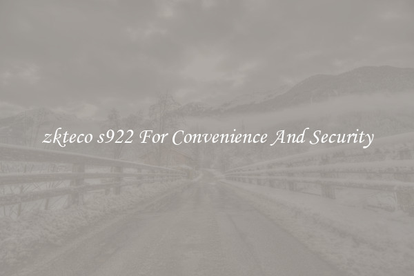 zkteco s922 For Convenience And Security
