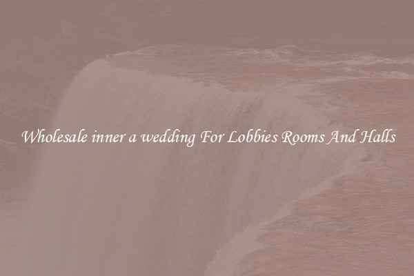 Wholesale inner a wedding For Lobbies Rooms And Halls