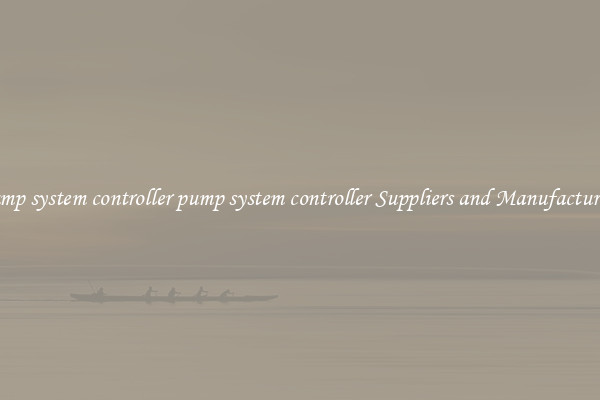 pump system controller pump system controller Suppliers and Manufacturers