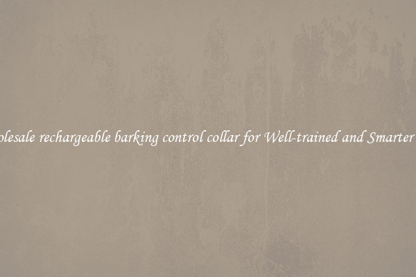 Wholesale rechargeable barking control collar for Well-trained and Smarter Pets